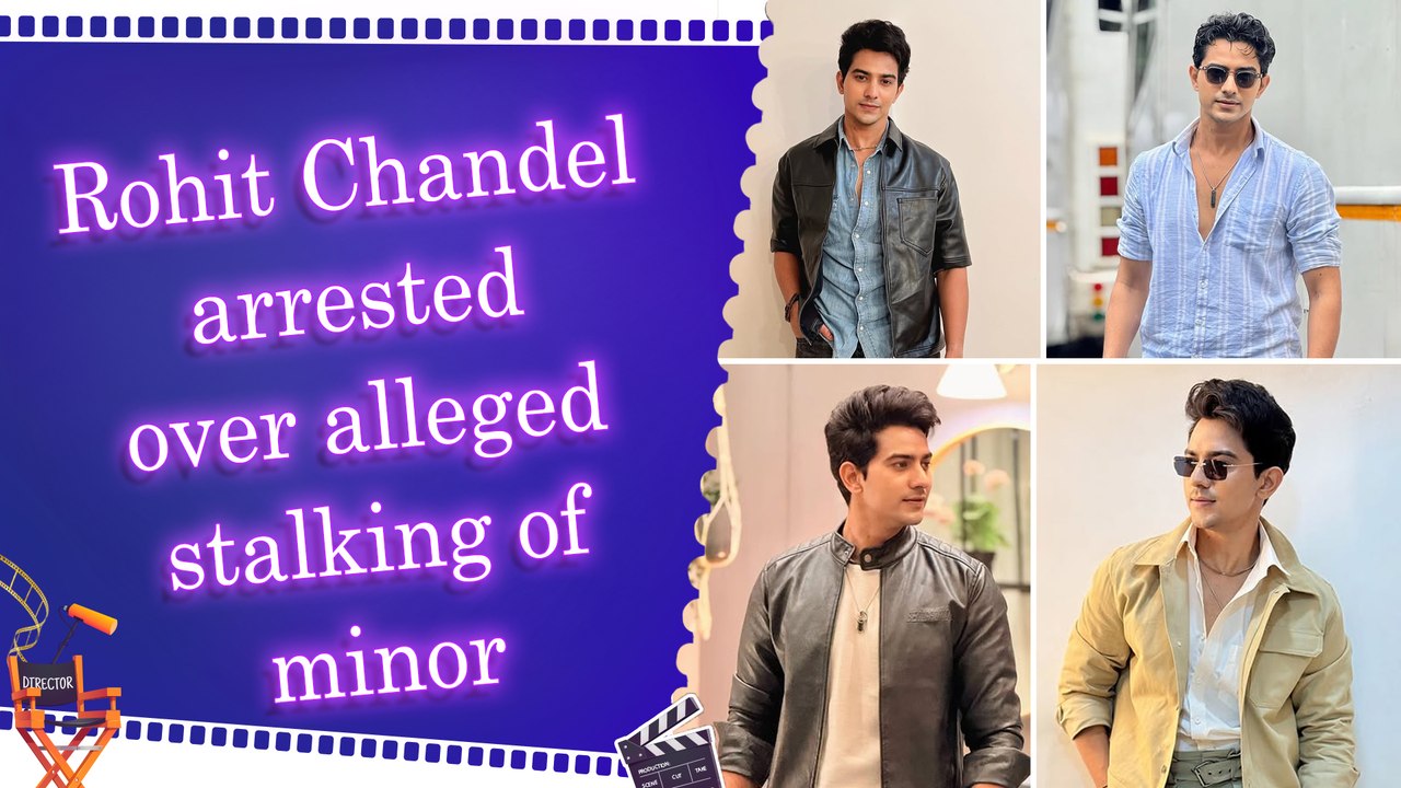 Television actor Rohit Chandel arrested for allegedly stalking, harassing a minor