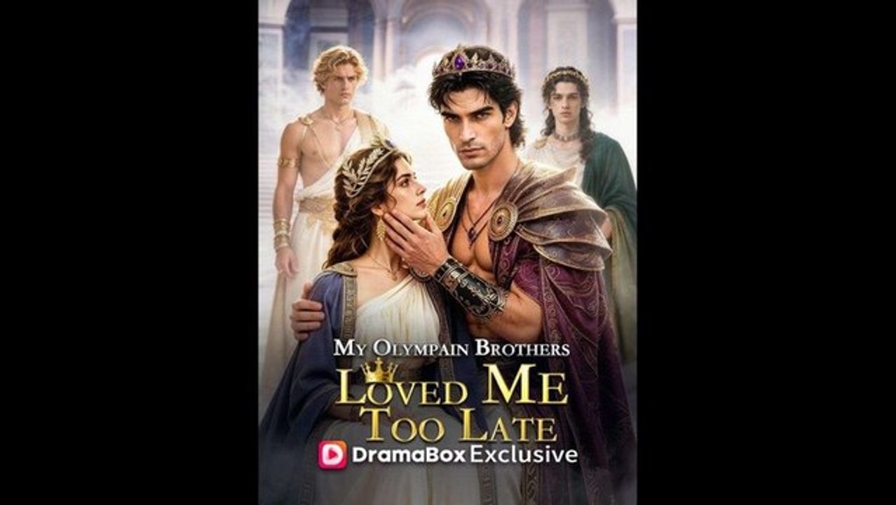 My Olympian Brothers Loved Me Too Late