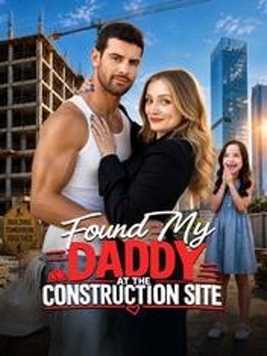 🔥 ... Hot🔥Found My Daddy At The Construction Site ✨ Full Movie #EnglishSub | Golden Cinema Studios