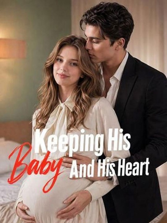 Keeping His Baby and His Heart(2026) - FULL ENGSUB | Reelshort Hot HD