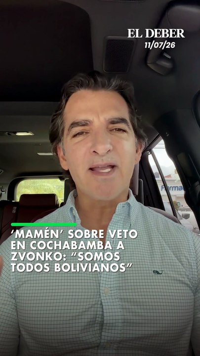 ‘Mamén’ sobre veto en Cochabamba a Zvonko: “somos todos bolivianos”