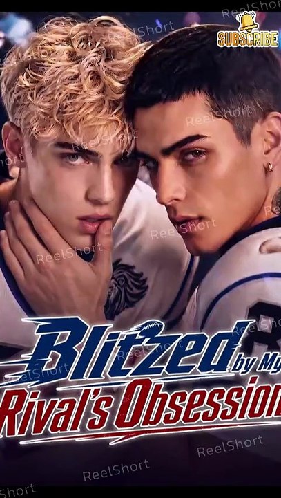 [BOYS LOVE] BLITZED BY MY RIVAL'S OBESESSION