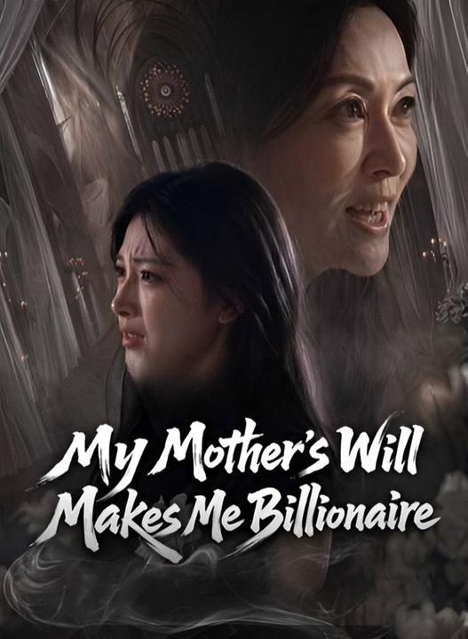 My Mother’s Will Makes Me Billionaire-Drama FULL MOVIES ENGLISH SUB