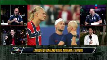 La novia de Haaland ya no aguanta el futbol | La Delantera