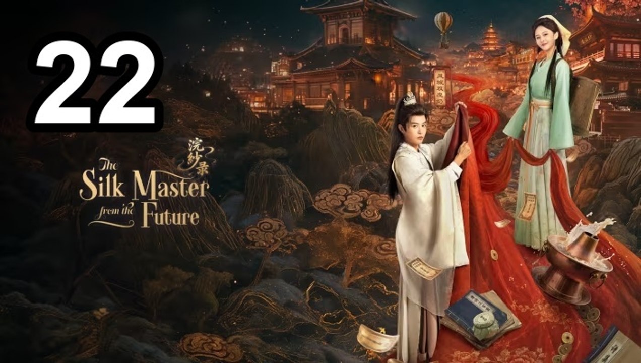 🔥 The Silk Master From The Future (2026) - Episode 22 ✨ | English Sub | Asian Drama TV