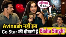 Eisha Singh ने Avinash को नहीं, इस Co-Star को बताया अपना Favorite, Fans हुए Shock! |FilmiBeat
