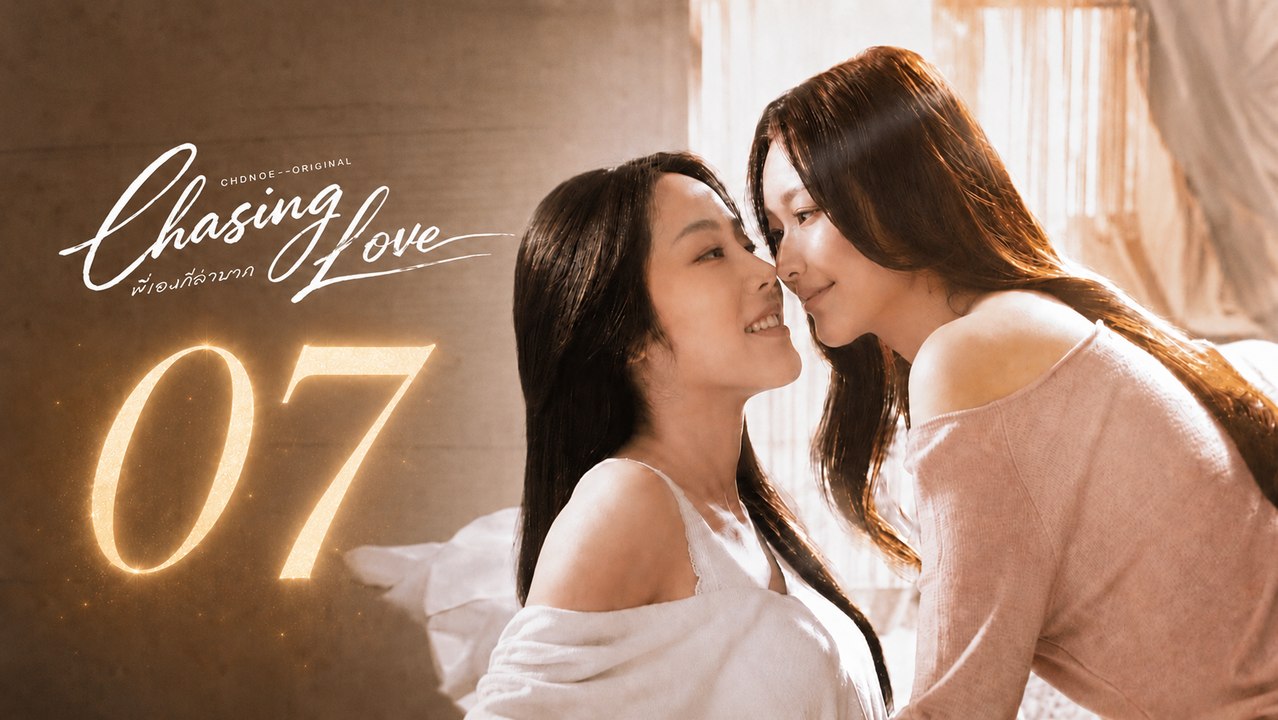 Ep 7 Chasing Love Eng Sub