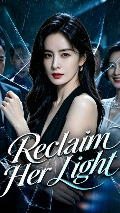 Reclaim Her Light - Full Episode (ENGSUB) | Hidden Heiress Revenge, Female Lead Comeback, Billionaire Romance #AFR