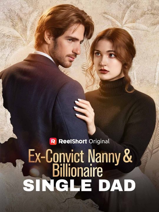 Ex-Convict Nanny and Billionaire Single Dad Full Episode