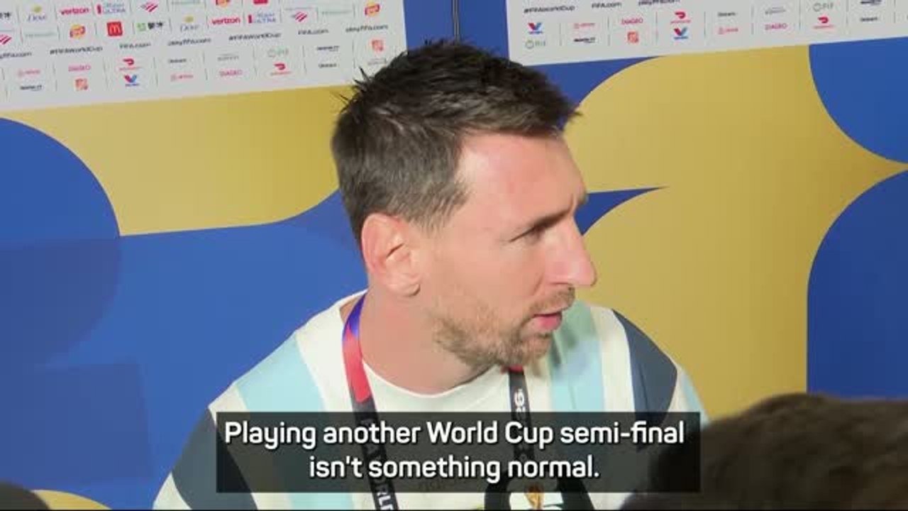 'Isn't something normal' - Messi on reaching World Cup semis
