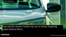 Ford unveils electric Transit city van in China, targeting urban delivery fleets