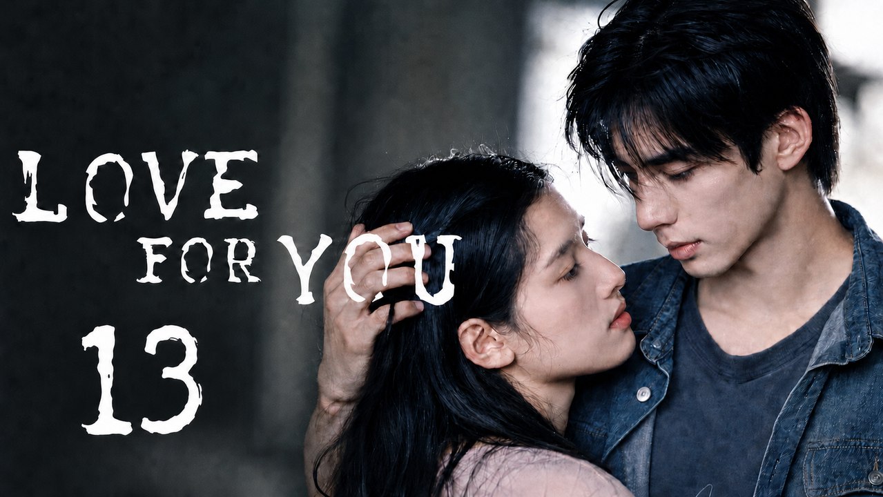 Love For You Ep 13 - FULL ✅