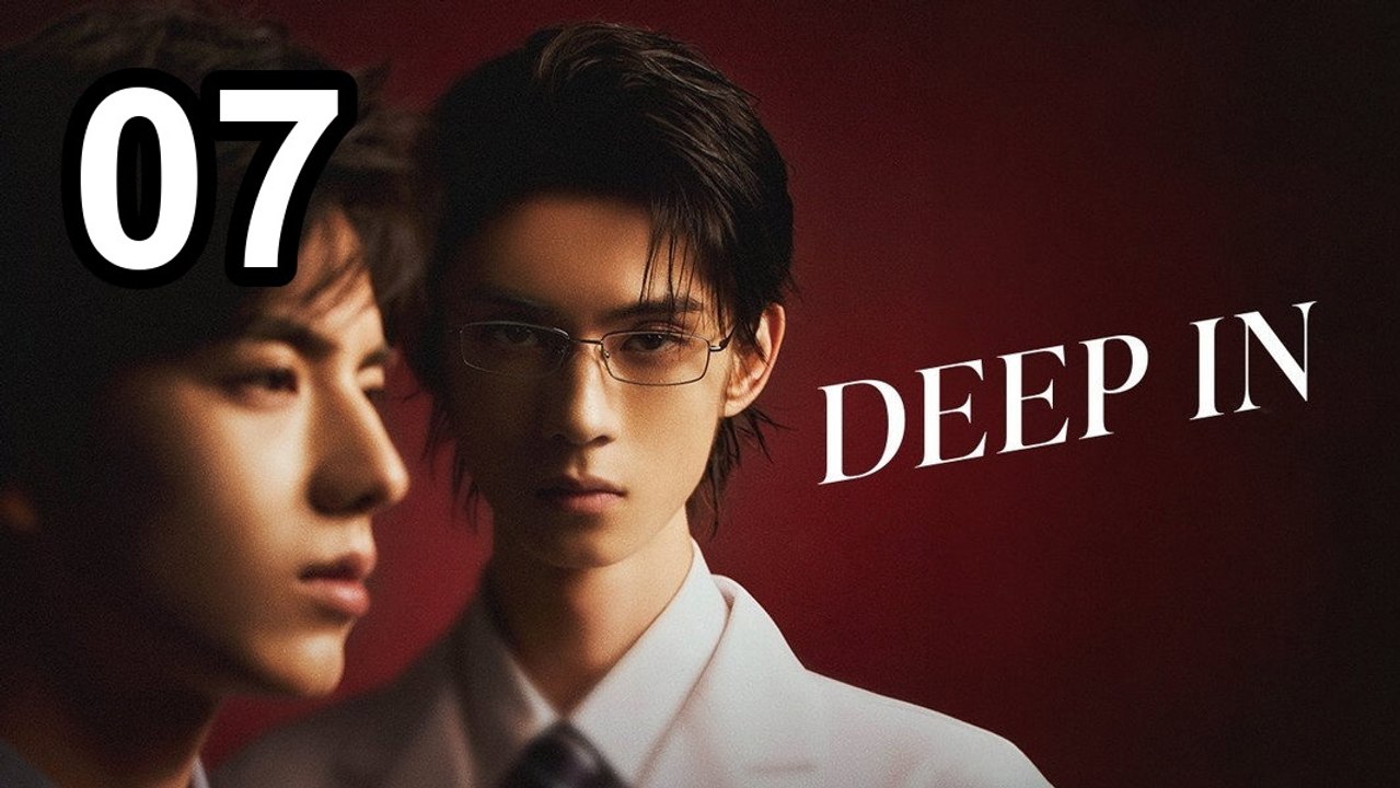 Deep In (2026) - Episode 7 Eng Sub | Asian Series EN SUB