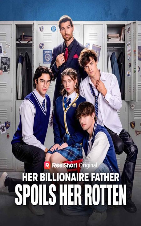 Her Billionaire Father Spoils Her Rotten -  Full  Movie 2026