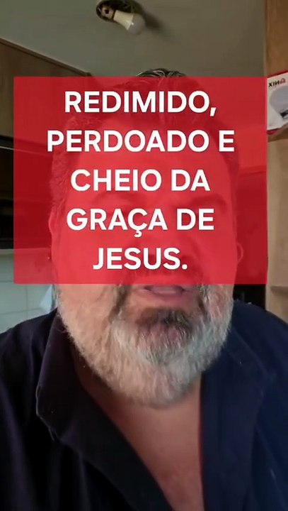 Redimido, perdoado e cheio da graça de Jesus. Porque não Jesus? 12/07/2026