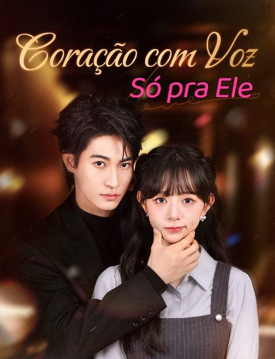 Coração com Voz Só pra Ele​ Série Completa