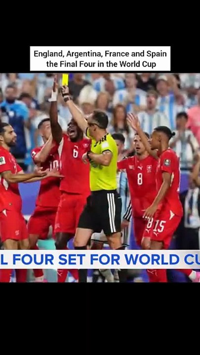 England, Argentina, France and Spain the Final Four in the World Cup