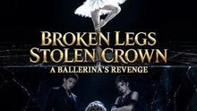 Broken Legs Stolen Crown A Ballerina's Revenge FULL MOVIES ENGLISH SUB