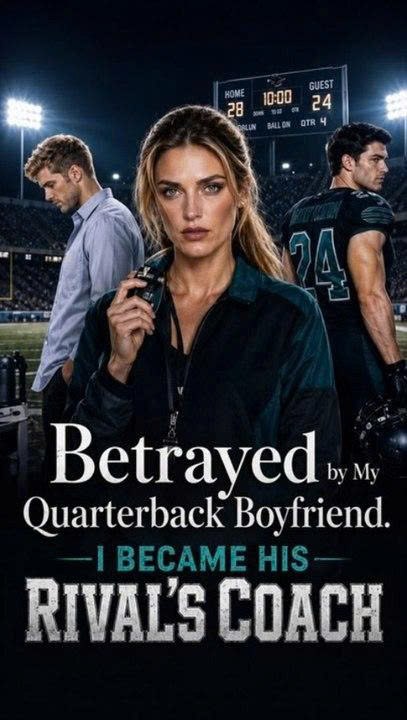 Betrayed by My Quarterback Boyfriend, I Became His Rival's Coach | New Movie 2026