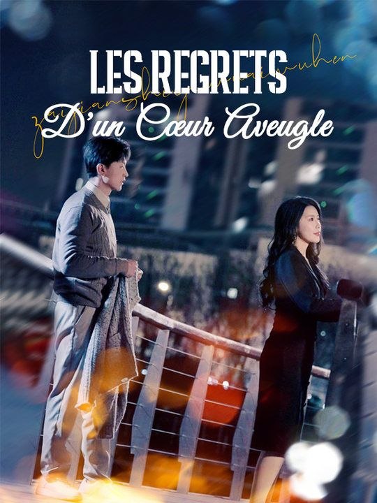 Les Regrets D'un Cœur Aveugle film complet