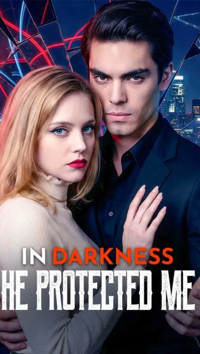 In Darkness, He Protected Me - Full Episode (ENGSUB) | Dark Romance