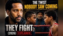 They Fight (2026) Explained  The Twist Nobody Saw Coming