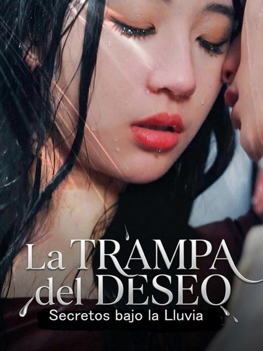 La Trampa del Deseo: Secretos bajo la Lluvia💗🔥 Drama Completo