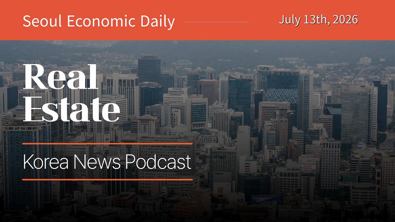 Bank Loan Caps and Tax Overhaul Squeeze Seoul Buyers | July 13 2026
