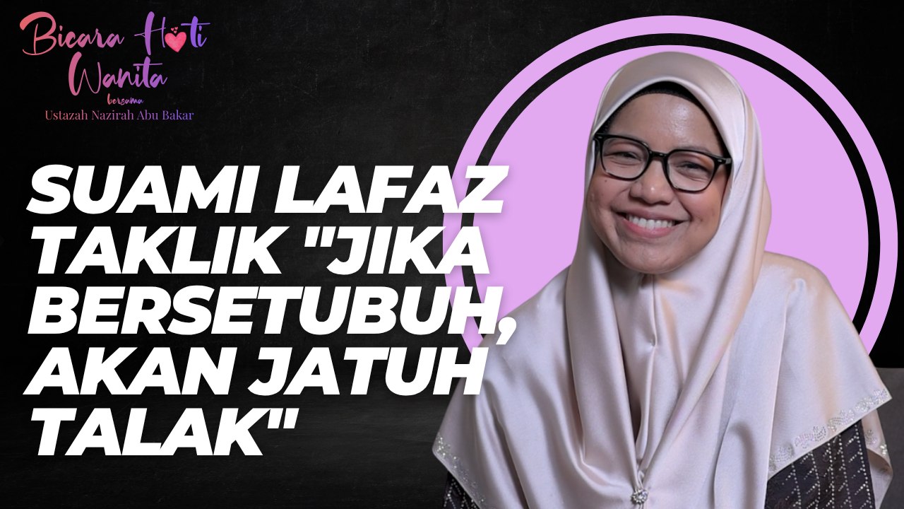 Suami Lafaz Taklik "Jika Bersetubuh, Akan Jatuh Talak" | EP 7 | Bicara Hati Wanita