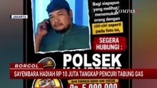 Warga Kalideres Naikkan Hadiah Sayembara Rp10 Juta untuk Tangkap Pencuri Tabung Gas Elpiji | BORGOL