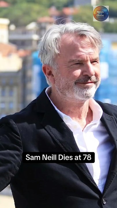 Sam Neill Dead at 78: Jurassic Park Legend Passes Away Suddenly