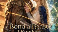 Bond a Beast I Bonded a Goddess  Novo Filme | Filme Completo em Português
