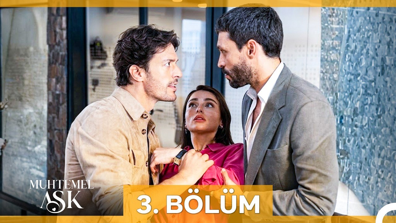 Muhtemel Aşk 3. Bölüm