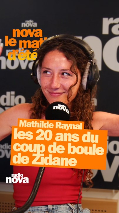 Les 20 ans du coup de boule de Zidane - La chronique de Mathilde Raynal dans "nova le matin d'été"