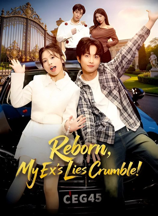 Reborn My Ex’s Lies Crumble-Drama FULL MOVIES ENGLISH SUB
