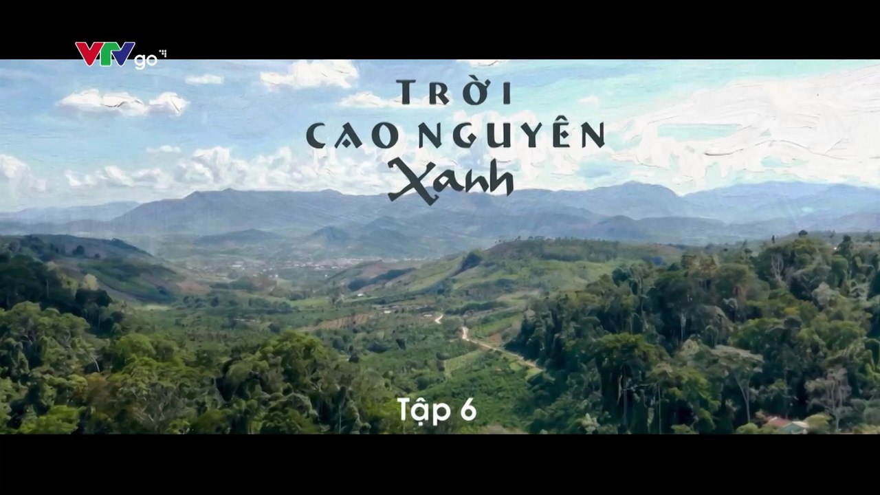 Trời Cao Nguyên Xanh - Tập 6 - HDC Media