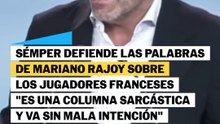 Sémper defiende las palabras de Rajoy sobre los jugadores franceses