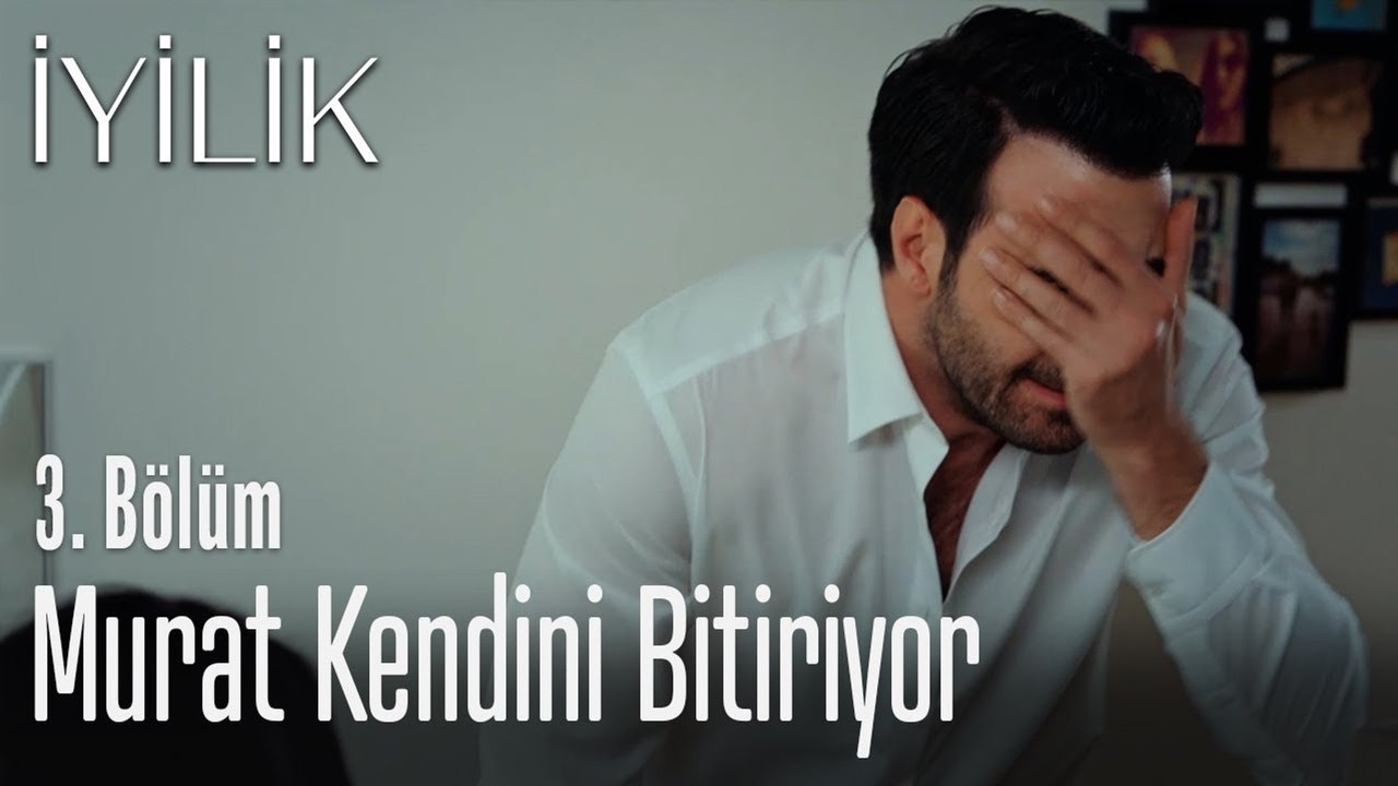 Murat kendini bitiriyor - İyilik 3. Bölüm