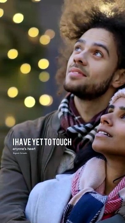 I have yet to touch anyone's heart