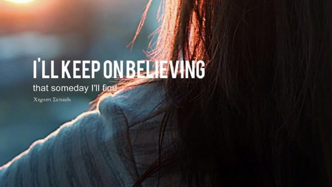 I'll keep on believing