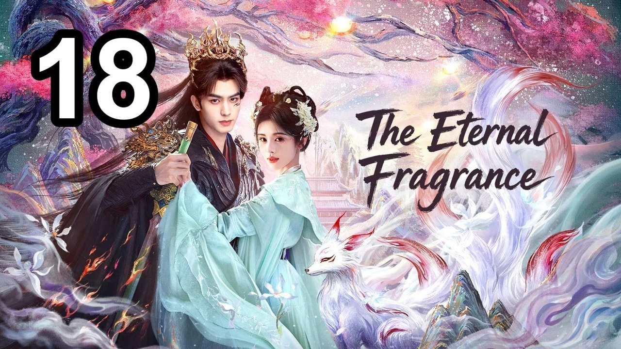 The Eternal Fragrance - Episode 18 English Sub | Asian Series EN SUB