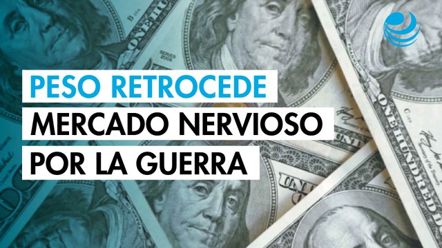 Peso mexicano retrocede frente al dólar en un mercado nervioso por la guerra en Oriente Medio 