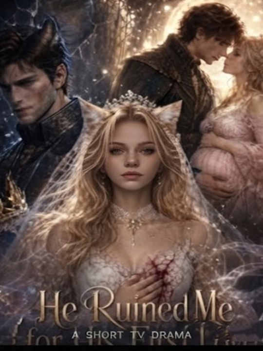 He ruined me for his first love