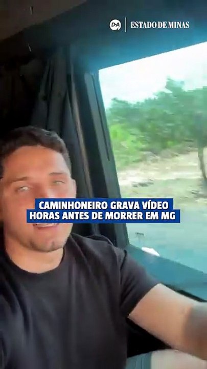 Caminhoneiro grava vídeo horas antes de morrer em MG