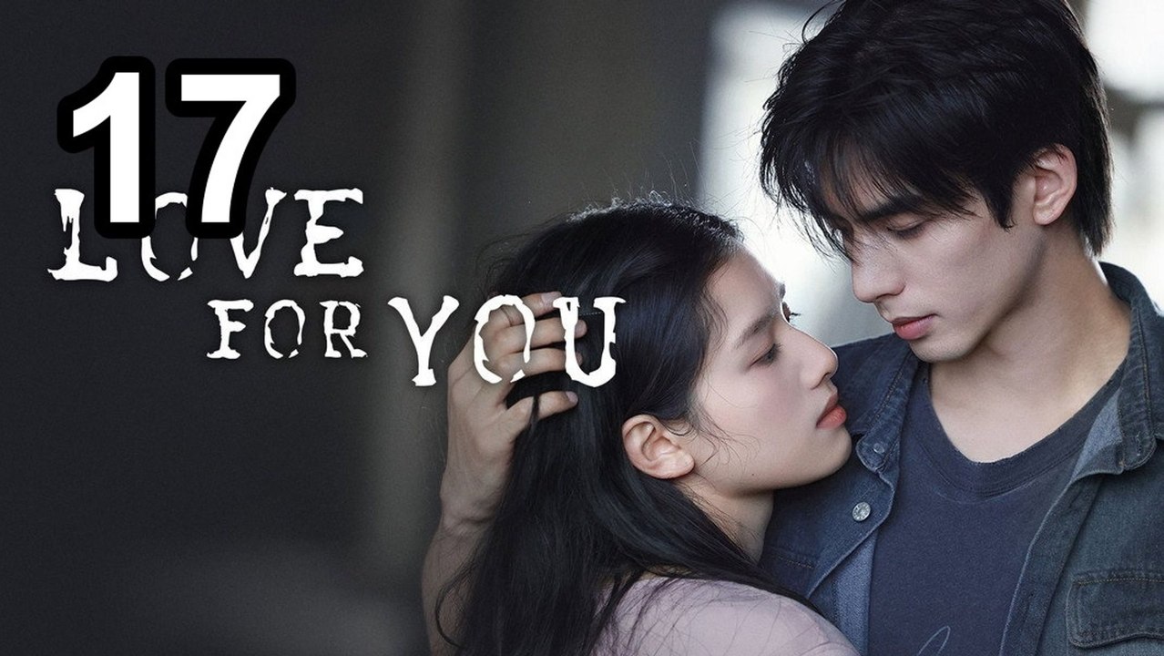 ❤️ Love For You (2026) - Episode 17 ❤️ Chinese Drama English Sub | Asian Series EN SUB