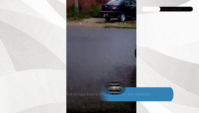 Chuva de granizo atinge bairro Vila do Riacho em Aracruz