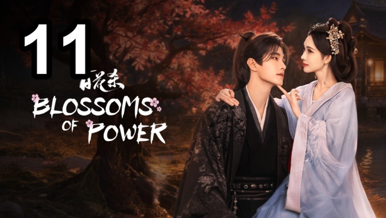 🔥 Blossoms Of Power - Episode 11 ✨ Asian Series EN SUB