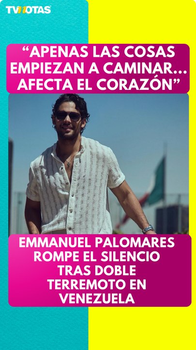 Emmanuel Palomares rompe el silencio tras doble sismo en su país natal, Venezuela
