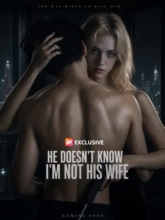 He Doesn't Know I'm Not His Wife | Full Series | Short Drama English