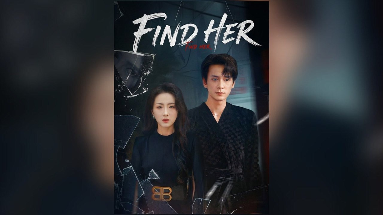 Find Her Full Chinese Drama- Full EP (2026)